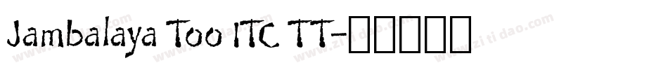Jambalaya Too ITC TT字体转换